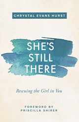 9780310347811-0310347815-She's Still There: Rescuing the Girl in You