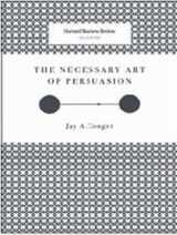 9781422126714-1422126714-The Necessary Art of Persuasion (Harvard Business Review Classics)