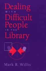 9780838907603-0838907601-Dealing with Difficult People in the Library