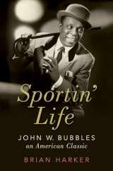 9780197514511-0197514510-Sportin' Life: John W. Bubbles, An American Classic (Cultural Biographies)