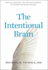 9781421419497-1421419491-The Intentional Brain: Motion, Emotion, and the Development of Modern Neuropsychiatry