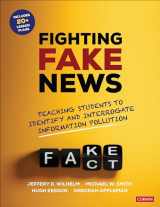 9781071854655-1071854658-Fighting Fake News: Teaching Students to Identify and Interrogate Information Pollution (Corwin Literacy)