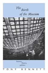 9780415053884-0415053889-The Birth of the Museum: History, Theory, Politics (Culture: Policy and Politics)