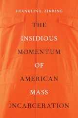 9780197513170-0197513174-The Insidious Momentum of American Mass Incarceration