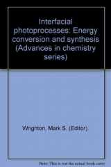 9780841204744-0841204748-Interfacial photoprocesses: Energy conversion and synthesis : based on a symposium sponsored by the Division of Colloid and Surface Chemistry at the ... 11-13, 1978 (Advances in chemistry series)