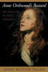 9780195144796-0195144791-Anne Orthwood's Bastard: Sex and Law in Early Virginia