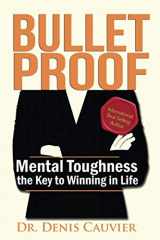 9780973651485-0973651482-Bullet Proof: Mental Toughness the Key to Winning in Life