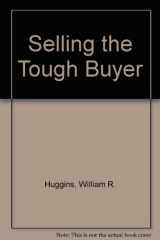 9781558501614-1558501614-Selling the Tough Buyer: A Nonadversarial Approach