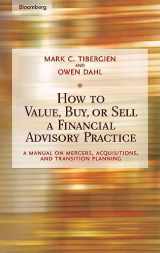 9781576601747-1576601749-How to Value, Buy, or Sell a Financial Advisory Practice: A Manual on Mergers, Acquisitions, and Transition Planning