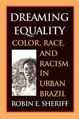 9780813530000-0813530008-Dreaming Equality: Color, Race, and Racism in Urban Brazil