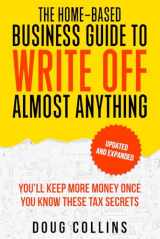 9781777295226-177729522X-The Home-Based Business Guide to Write Off Almost Anything: You'll Keep More Money Once You Know These Tax Secret