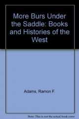 9780806121710-0806121718-More Burs Under the Saddle: Books and Histories of the West