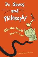 9781442203112-1442203110-Dr. Seuss and Philosophy: Oh, the Thinks You Can Think!
