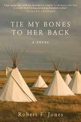 9781626365742-1626365741-Tie My Bones to Her Back: A Novel