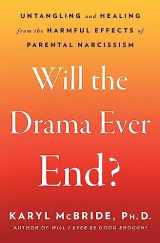 9781982198749-1982198745-Will the Drama Ever End?: Untangling and Healing from the Harmful Effects of Parental Narcissism