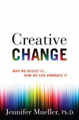 9780544703094-054470309X-Creative Change: Why We Resist It . . . How We Can Embrace It