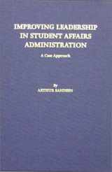 9780398070649-0398070644-Improving Leadership in Student Affairs Administration: A Case Approach