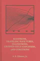 9781608071845-1608071847-Klystrons, Traveling Wave Tubes, Magnetrons, Cross-Field Amplifiers, and Gyrotrons (Artech House Microwave Library)