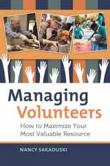 9781440803642-1440803641-Managing Volunteers: How to Maximize Your Most Valuable Resource