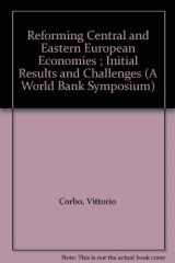 9780821318935-0821318934-Reforming Central and Eastern European Economies ; Initial Results and Challenges (A World Bank Symposium)