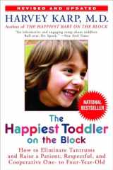 9780553384420-0553384422-The Happiest Toddler on the Block: How to Eliminate Tantrums and Raise a Patient, Respectful, and Cooperative One- to Four-Year-Old: Revised Edition