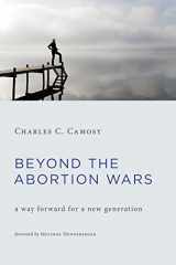 9780802871282-0802871283-Beyond the Abortion Wars: A Way Forward for a New Generation
