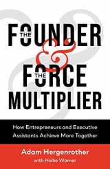 9780578439891-0578439891-The Founder & The Force Multiplier: How Entrepreneurs and Executive Assistants Achieve More Together