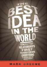 9780310290759-0310290759-The Best Idea in the World: How Putting Relationships First Transforms Everything