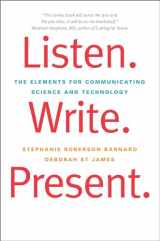 9780300176278-0300176279-Listen. Write. Present.: The Elements for Communicating Science and Technology