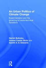 9781138791091-1138791091-An Urban Politics of Climate Change: Experimentation and the Governing of Socio-Technical Transitions