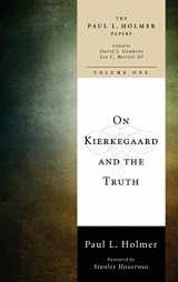 9781498212489-1498212484-On Kierkegaard and the Truth (Paul L. Holmer Papers)