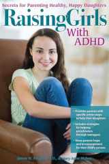 9781618211460-1618211463-Raising Girls With ADHD: Secrets for Parenting Healthy, Happy Daughters