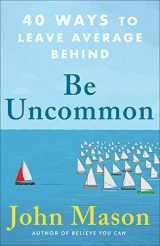 9780800738921-0800738926-Be Uncommon: 40 Ways to Leave Average Behind