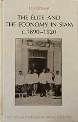 9780195888775-0195888774-The Élite and the Economy in Siam, c. 1890-1920 (East Asian Historical Monographs)