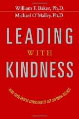 9780814401569-0814401562-Leading With Kindness: How Good People Consistently Get Superior Results