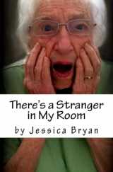 9781543086034-1543086039-There's a Stranger in My Room: A Manual for Caregivers