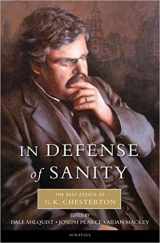 9781586174897-1586174894-In Defense Of Sanity: The Best Essays of G.K. Chesterton