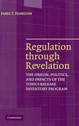 9780521855303-0521855306-Regulation through Revelation: The Origin, Politics, and Impacts of the Toxics Release Inventory Program