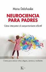 9788411211291-8411211290-Neurociencia para padres: Cómo interpretar el comportamiento infantil (Spanish Edition)
