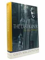 9780312276737-0312276737-The Last Kaiser: The Life of Wilhelm II