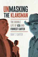 9781588384812-1588384810-Unmasking the Klansman: The Double Life of Asa and Forrest Carter