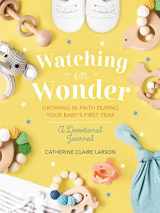 9781400236107-140023610X-Watching in Wonder: Growing in Faith During Your Baby's First Year
