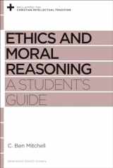 9781433537677-1433537672-Ethics and Moral Reasoning: A Student's Guide (Reclaiming the Christian Intellectual Tradition)