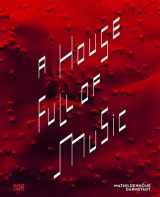 9783775733199-3775733191-A House Full of Music: Strategies in Music and Art
