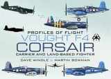 9781848844087-1848844085-Vought F4 Corsair: Carrier and Land-Based Fighter (Profiles of Flight)