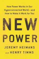9780385541114-0385541112-New Power: How Power Works in Our Hyperconnected World--and How to Make It Work for You