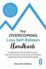 9781472145376-1472145372-The Overcoming Low Self-esteem Handbook: A Self-help Guide Using Cognitive Behavioural Techniques