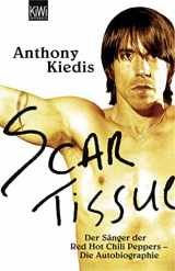 9783462034837-3462034839-Scar Tissue: Der Sänger der Red Hot Chili Peppers - Die Autobiographie