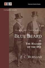 9781515099130-151509913X-Blue Beard Or The Hazard Of The Dye:The 1883 Gaiety Theatre Musical: Complete Libretto (Historical Libretto Series)
