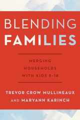 9781442243101-1442243104-Blending Families: Merging Households with Kids 8-18